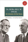 Dr Bob and Bill W. Speak: Aa's Cofounders Tell Their Stories [With CD (Audio)] - Paperback