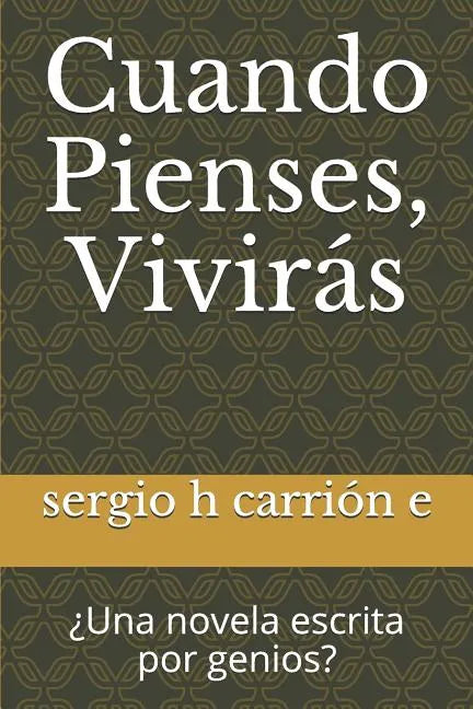 Cuando Pienses, Viviras: Una Novela Escrita Por Genios? - Paperback