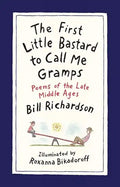 The First Little Bastard to Call Me Gramps: Poems of the Late Middle Ages - Hardcover