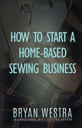 How To Start A Home-Based Sewing Business - Paperback