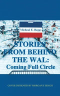 Stories from Behind the Wal: Coming Full Circle - Paperback