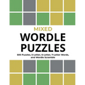 Mixed Wordle Puzzles: 500 Puzzles, 5-Letter, 6-Letter, 7-Letter Words, and Wordle Scramble. Big Book of Wordle Games With Easy, Medium, and Hard Puzzl - Paperback
