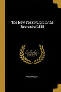 The New York Pulpit in the Revival of 1858 - Paperback