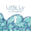 Little Lu the Dreamer: A Children's Book about Imagination and Dreams - Paperback