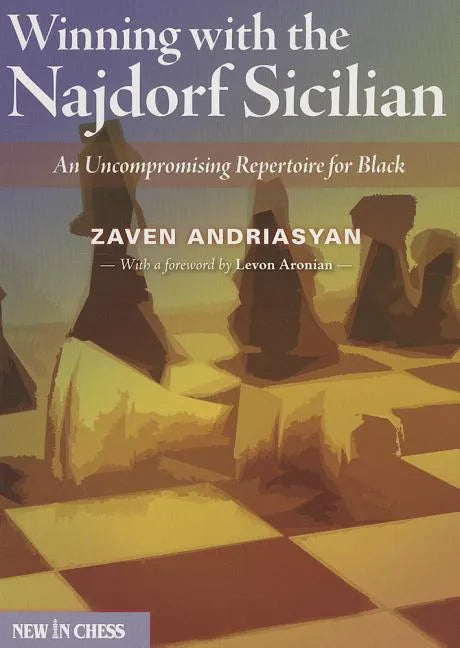 Winning with the Najdorf Sicilian: An Uncompromising Repertoire for Black - Paperback