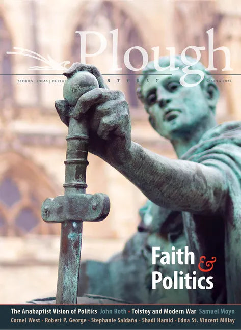 Plough Quarterly No. 24 - Faith and Politics - Paperback