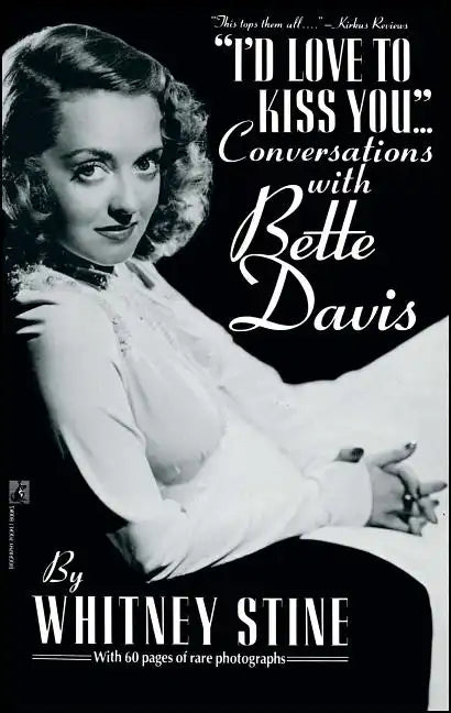 I'd Love to Kiss You...: Conversations with Bette Davis - Paperback