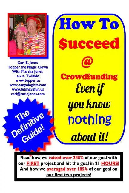 How To Succeed at Crowd-Funding!: How we averaged 185% on our first 2 projects! - Paperback