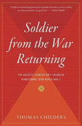 Soldier from the War Returning: The Greatest Generation's Troubled Homecoming from World War II - Paperback