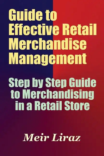 Guide to Effective Retail Merchandise Management - Paperback