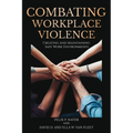 Combating Workplace Violence: Creating and Maintainingsafe Work Environments - Paperback