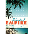 Islands of Empire: Pop Culture and U.S. Power - Paperback