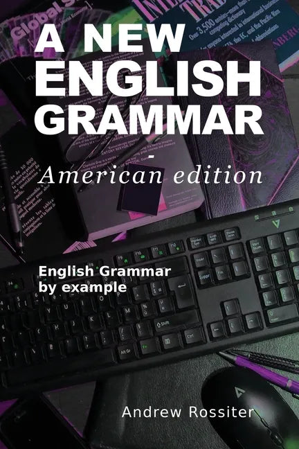 A New English Grammar - American edition: English grammar by example - Paperback