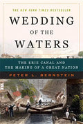 Wedding of the Waters: The Erie Canal and the Making of a Great Nation - Paperback