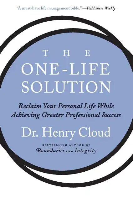 The One-Life Solution: Reclaim Your Personal Life While Achieving Greater Professional Success - Paperback
