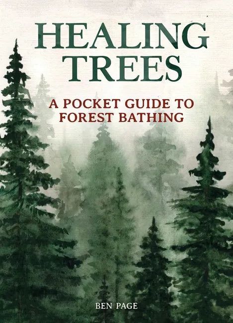 Healing Trees: A Pocket Guide to Forest Bathing - Hardcover