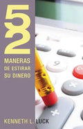 52 Maneras de Estirar su Dinero = 52 Ways to Stretch Your Money = 52 Ways to Stretch Your Money - Paperback