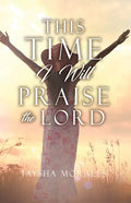 This time I will Praise the Lord - Paperback