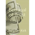 A Betrayal of Trust - Paperback