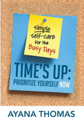 Time's Up: Prioritize Yourself Now - Paperback