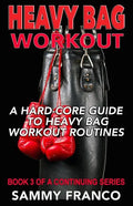Heavy Bag Workout: A Hard-Core Guide to Heavy Bag Workout Routines - Paperback