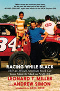 Racing While Black: How an African-American Stock Car Team Made Its Mark on NASCAR - Paperback