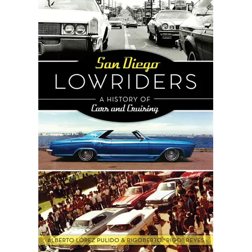 San Diego Lowriders: A History of Cars and Cruising - Paperback