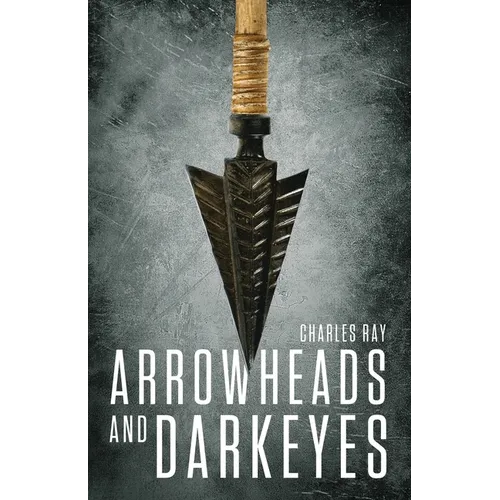 Arrowheads and Darkeyes - Paperback