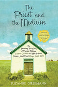 The Priest and the Medium: The Amazing True Story of Psychic Medium B. Anne Gehman and Her Husband, Former Jesuit Priest Wayne Knoll, Ph.D. - Paperback