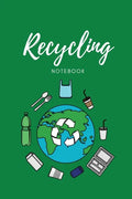 Recycling Notebook: Zero Waste Diary, Protect Earth Log, Reduce Trash Book, Reuse Journal, Writing Your Recycle Ideas List & Notes, Gift F - Paperback