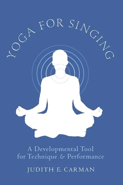 Yoga for Singing: A Developmental Tool for Technique & Performance - Spiral