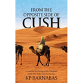 From The Opposite Side of Cush: A Concise Retracing of the Diaspora From The Holy Land to Soudan - Paperback
