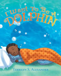 I Want to Be a Dolphin - Paperback