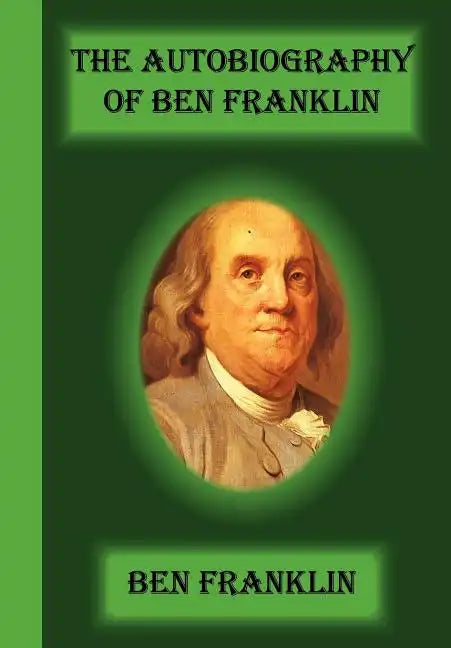The Autobiography Of Ben Franklin - Paperback