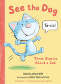 See the Dog: Three Stories about a Cat - Hardcover