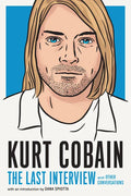Kurt Cobain: The Last Interview: And Other Conversations - Paperback