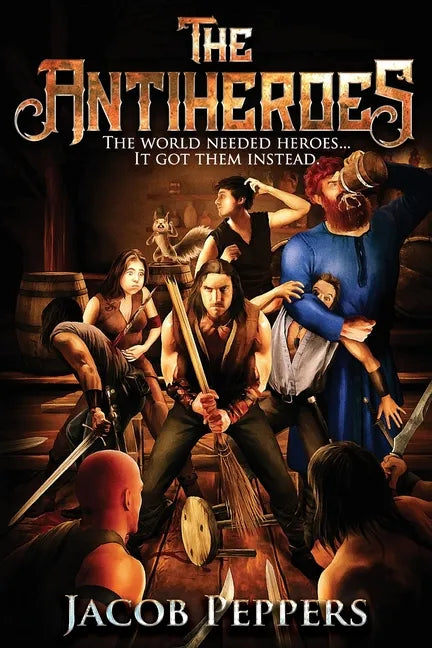The Antiheroes: The world needed heroes...It got them instead. - Paperback