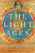The Light Ages: The Surprising Story of Medieval Science - Hardcover