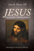 Jesus: The Person and the Mission: Searching for the Jesus of History - Hardcover