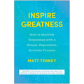 Inspire Greatness: How to Motivate Employees with a Simple, Repeatable, Scalable Process - Hardcover