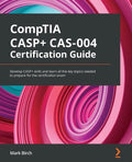 CompTIA CASP+ CAS-004 Certification Guide: Develop CASP+ skills and learn all the key topics needed to prepare for the certification exam - Paperback