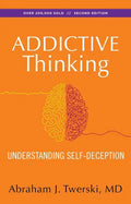 Addictive Thinking: Understanding Self-Deception - Paperback