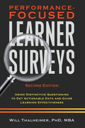 Performance-Focused Learner Surveys: Using Distinctive Questioning to Get Actionable Data and Guide Learning Effectiveness - Hardcover
