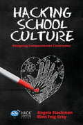 Hacking School Culture: Designing Compassionate Classrooms - Paperback