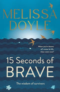 Fifteen Seconds of Brave: The Wisdom of Survivors - Paperback