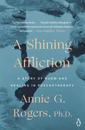 A Shining Affliction: A Story of Harm and Healing in Psychotherapy - Paperback