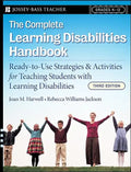 The Complete Learning Disabilities Handbook: Ready-To-Use Strategies and Activities for Teaching Students with Learning Disabilities - Paperback