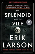 The Splendid and the Vile: A Saga of Churchill, Family, and Defiance During the Blitz - Hardcover