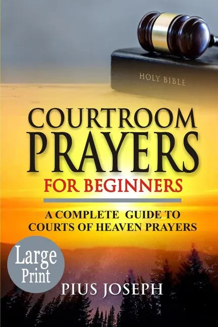 Courtroom Prayers for Beginners: A Complete Guide to Courts of Heaven Prayers - Paperback