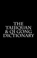 The Taijiquan & Qi Gong Dictionary - Paperback